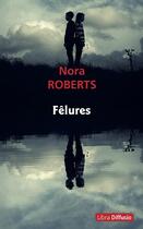 Couverture du livre « Félures » de Nora Roberts aux éditions Libra Diffusio