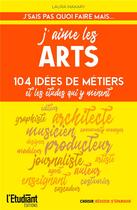 Couverture du livre « J'aime les arts » de Laura Makary aux éditions L'etudiant