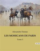 Couverture du livre « Les mohicans de paris - tome 3 » de Alexandre Dumas aux éditions Culturea