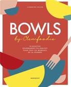 Couverture du livre « Bowls par clemfoodie : 70 recettes gourmandes ou healthy pour tous les moments de la journée » de Clementine Vaccon aux éditions Marabout