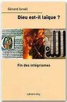 Couverture du livre « Dieu est-il laïque ? fin des intégrismes » de Gérard Israël aux éditions Calmann-levy