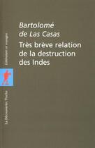 Couverture du livre « Très brève relation de la destruction des Indes » de Bartolome De Las Casas aux éditions La Decouverte