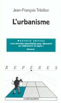 Couverture du livre « L'Urbanisme » de Jean-Francois Tribillon aux éditions La Decouverte