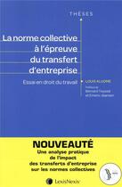 Couverture du livre « La norme collective à l'épreuve du transfert d'entreprise (édition 2019) » de Louis Aluome aux éditions Lexisnexis