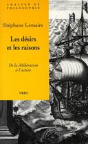 Couverture du livre « Les désirs et les raisons » de Stephane Lemaire aux éditions Vrin