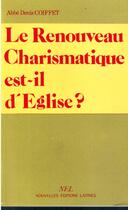 Couverture du livre « Le renouveau charsmatique est-il d'église? » de Denis Coiffet aux éditions Nel