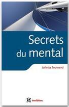 Couverture du livre « Secrets du mental ; trouver les vents favorables, c'est dans la tête » de Juliette Tournand aux éditions Intereditions