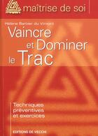 Couverture du livre « Vaincre et dominer le trac » de Helene Barbier Du Vimont aux éditions De Vecchi