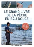 Couverture du livre « Le grand livre de la pêche en eau douce » de Luc Bodis aux éditions Ouest France