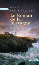 Couverture du livre « Le roman de la Bretagne » de Gilles Martin-Chauffier aux éditions Succes Du Livre