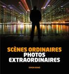 Couverture du livre « Scènes ordinaires, photos extraordinaires » de Simon Bond aux éditions Pearson
