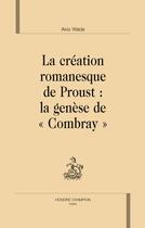 Couverture du livre « La création romanesque de Proust : la genèse de 