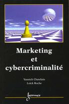 Couverture du livre « Marketing Et Cybercriminalite » de Chatelain aux éditions Hermes Science Publications