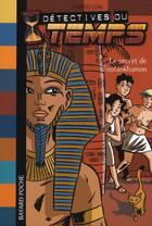 Couverture du livre « Détectives du temps t.5 ; mystère autour de Toutankhamon » de Fabian Lenk aux éditions Bayard Jeunesse