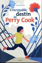 Couverture du livre « L'incroyable destin de perry cook » de Connor/Boutin aux éditions Bayard Jeunesse