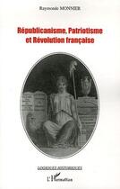 Couverture du livre « Républicanisme, patriotisme et révolution française » de Raymonde Monnier aux éditions L'harmattan