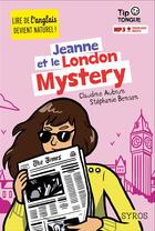 Couverture du livre « Jeanne et le London mystery » de Claudine Aubrun et Julien Castanie et Stephanie Benson aux éditions Syros