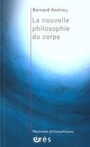 Couverture du livre « La nouvelle philosophie du corps » de Bernard Andrieu aux éditions Eres