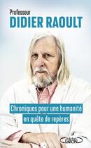 Couverture du livre « Chroniques pour une humanité en quête de repères » de Didier Raoult aux éditions Michel Lafon