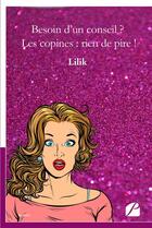 Couverture du livre « Besoin d'un conseil ? les copines : rien de pire ! » de Lilik aux éditions Editions Du Panthéon