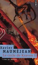 Couverture du livre « Le cycle de Kraven Tome 2 ; l'ère du dragon » de Xavier Maumejean aux éditions Points