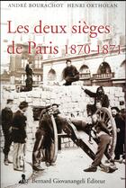Couverture du livre « Les deux sièges de Paris, 1870-1871 » de Andre Bourachot et Ortholan Henri aux éditions Giovanangeli Artilleur