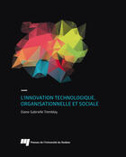 Couverture du livre « L'innovation technologique, organisationnelle et sociale » de Tremblay D G aux éditions Presses De L'universite Du Quebec