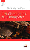 Couverture du livre « Les chroniques du champêtre » de Christophe Kauffman aux éditions Academia