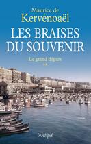 Couverture du livre « Les braises du souvenir ; Alger : le grand départ » de Maurice De Kernavoael aux éditions Archipel