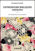 Couverture du livre « Expressions bibliques expliquées » de Yves Stalloni et Paul Desalmand aux éditions Chene