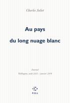 Couverture du livre « Au pays du long nuage blanc ; journal, Wellington août 2003 - janvier 2004 » de Charles Juliet aux éditions P.o.l