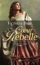 Couverture du livre « La famille York T.1 ; coeur rebelle » de Dahl Victoria aux éditions Milady