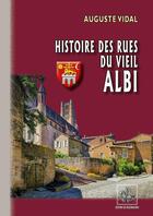 Couverture du livre « Histoire des rues du vieil Albi » de Auguste Vidal aux éditions Editions Des Regionalismes