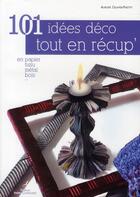 Couverture du livre « 101 idées déco tout en récup » de Aurore Piketty aux éditions Editions Carpentier