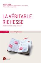Couverture du livre « La véritable richesse ; une économie du temps retrouvé » de Juliet Schor aux éditions Charles Leopold Mayer - Eclm