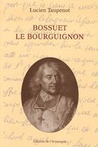 Couverture du livre « Bossuet le Bourguignon » de Lucien Taupenot aux éditions Armancon