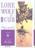 Couverture du livre « Lone wolf & cub Tome 8 : piège mortel » de Kazuo Koike et Goseki Kojima aux éditions Panini