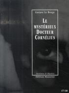Couverture du livre « Le mystérieux docteur Cornélius t.17 et t.18 » de Gustave Le Rouge aux éditions Manucius