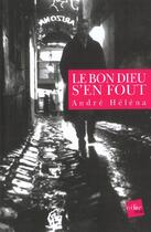 Couverture du livre « Le Bon Dieu S'En Fout » de Andre Helena aux éditions Edite