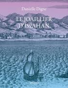 Couverture du livre « Le joaillier d'Ispahan » de Danielle Digne aux éditions Le Passage