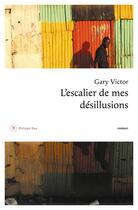 Couverture du livre « L'escalier de mes désillusions » de Gary Victor aux éditions Philippe Rey