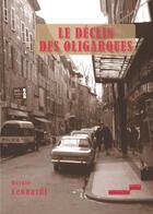 Couverture du livre « Le déclin des oligarques » de Bernie Leonardi aux éditions Editions Thot