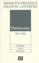 Couverture du livre « Patrimoine 2001-2002 ; juridique fiscal financier » de  aux éditions Lefebvre