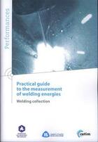 Couverture du livre « Practical guide to the measurement of welding energies 9q197 » de  aux éditions Cetim