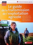 Couverture du livre « Le guide de la transmission d'une exploitation agricole » de Lionel Manteau aux éditions France Agricole