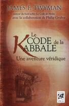 Couverture du livre « Le code de la kabale ; une aventure véridique » de James Twyman aux éditions Vega