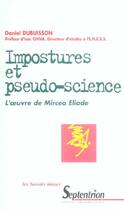 Couverture du livre « Imposture et pseudo-science ; l'oeuvre de mircea eliade » de Daniel Dubuisson aux éditions Pu Du Septentrion