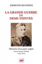 Couverture du livre « La Grande Guerre en demi-teintes ; mémoires d'un poète anglais sur le Front de la Somme (1916-1918) » de Edmund Blunden aux éditions Maurice Nadeau