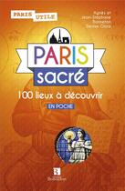 Couverture du livre « Paris sacré ; 100 lieux à découvrir » de Denise Gluck et Agnes Bonneton et Jean-Stephane Bonneton aux éditions Bonneton