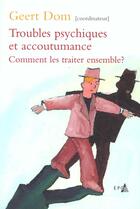 Couverture du livre « Troubles Psychiques Et Accoutumance » de Geert Dom aux éditions Epo